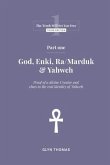 Part One - God, Enki, Ra/Marduk & Yahweh (eBook, ePUB)