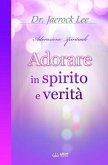 Adorare in spirito e verità(Italian Edition) (eBook, ePUB)