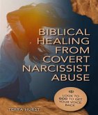 Biblical Healing From Covert Narcissistic Abuse (eBook, ePUB) Biblical Healing From Covert Narcissistic Abuse (eBook, ePUB)