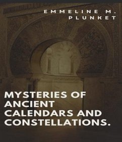Mysteries of Ancient calendars and constellations. (eBook, ePUB) - M. Plunket, Emmeline