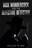 Dick Wondercock and the Defective Detective (eBook, ePUB)