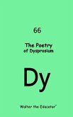 The Poetry of Dysprosium (eBook, ePUB)