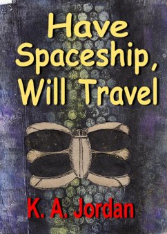 Have Spaceship, Will Travel (eBook, ePUB) - Jordan, K. A.