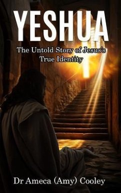 Cover Yeshua The Untold Story of Jesus's True Identity (eBook, ePUB)