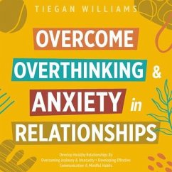 Cover Overcome Overthinking & Anxiety In Relationships (eBook, ePUB)