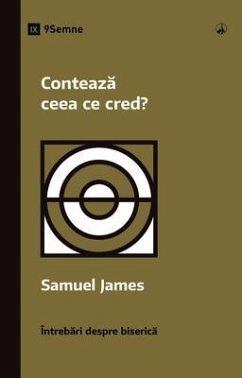 Conteaza ceea ce cred? (Does It Matter What I Believe?) (Romanian) (eBook, ePUB) - James, Samuel