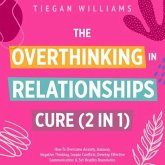 The Overthinking In Relationships Cure (2 in 1) (eBook, ePUB) The Overthinking In Relationships Cure (2 in 1) (eBook, ePUB)