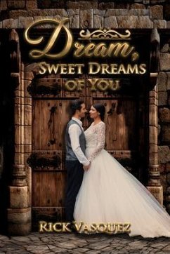 DREAM, SWEET DREAMS OF YOU (eBook, ePUB) - Vasquez, Rick