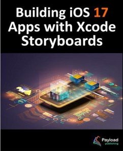 Building iOS 17 Apps with Xcode Storyboards (eBook, ePUB) - Smyth, Neil