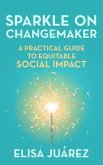 Sparkle On Changemaker (eBook, ePUB)