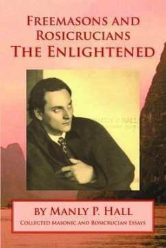 Freemasons and Rosicrucians - The Enlightened (eBook, ePUB) - Hall, Manly P.