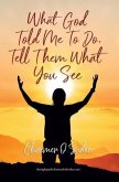 What God told me to do, Tell them what you see (eBook, ePUB)
