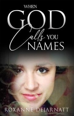 When God Calls You Names (eBook, ePUB) - Dejarnatt, Roxanne