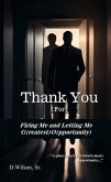 Thank You For Firing Me and Letting Me G(reatest) O(pportunity) (eBook, ePUB)