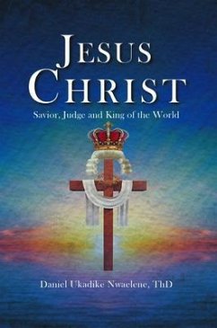 Jesus Christ (eBook, ePUB) - Nwaelene Thd, Daniel Ukadike