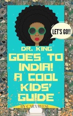 Dr. King Goes to India! A Cool Kids' Guide (eBook, ePUB) - Reese, Cara