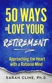 50 Ways to Love Your Retirement (eBook, ePUB) 50 Ways to Love Your Retirement (eBook, ePUB)
