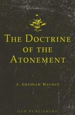 The Doctrine of the Atonement (eBook, ePUB) - Machen, J. Gresham