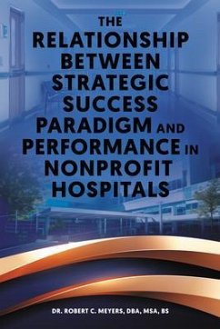 Cover The Relationship Between Strategic Success Paradigm and Performance in Nonprofit Hospitals (eBook, ePUB)