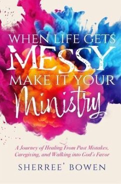 Cover When Life Gets Messy, Make It Your Ministry (eBook, ePUB)