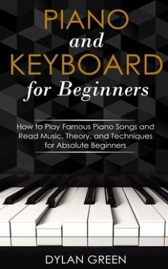 Piano and Keyboard for Beginners (eBook, ePUB) - Green, Dylan; Tbd