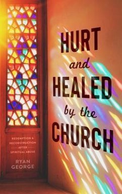Hurt and Healed by the Church (eBook, ePUB) - George, Ryan