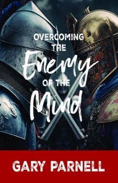 Overcoming the Enemy of the Mind (eBook, ePUB) - Parnell, Gary