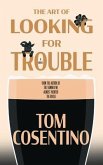 The Art Of Looking For Trouble (eBook, ePUB)