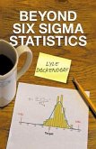 Beyond Six Sigma Statistics (eBook, ePUB)