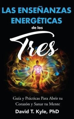 Las Enseñanzas Energéticas de Los Tres (eBook, ePUB) - Kyle, David T