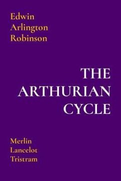 THE ARTHURIAN CYCLE (eBook, ePUB) - Robinson, Edwin Arlington