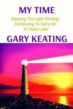 MY TIME: Keeping The Light Shining (eBook, ePUB) - Keating, Gary