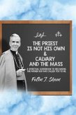 The Priest is Not His Own & Calvary and the Mass (eBook, ePUB)