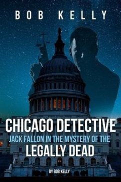 Chicago Detective Jack Fallon In The Mystery Of The Legally Dead (eBook, ePUB) - Kelly, Bob