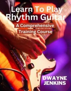 Learn To Play Rhythm Guitar (eBook, ePUB) - Jenkins, Dwayne