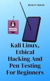 Kali Linux, Ethical Hacking And Pen Testing For Beginners (eBook, ePUB)