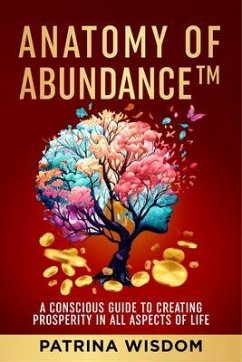 Anatomy of AbundanceTM (eBook, ePUB) - Wisdom, Patrina