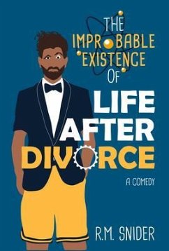 The Improbable Existence of Life After Divorce (eBook, ePUB) - Snider, R. M.