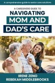 A Caregivers Guide To Navigating Mom and Dad's Care (eBook, ePUB)