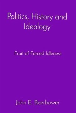 Politics, History and Ideology (eBook, ePUB) - Beerbower, John E.