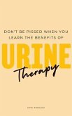 Don't Be Pissed Off When You Learn the Benefits of Urine Therapy (eBook, ePUB)