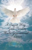 A Sacred Way to Gain Freedom from Multi-Generational Curses (eBook, ePUB)