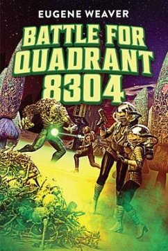 Battle for Quadrant 8304 (eBook, ePUB) - Weaver, Eugene