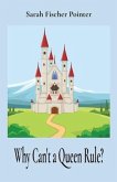 Why Can't a Queen Rule? (eBook, ePUB)