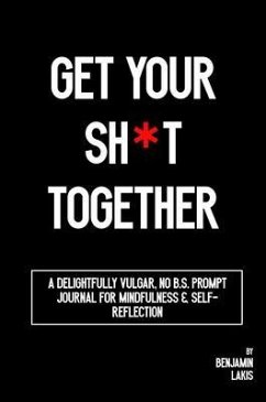 Get Your Sh*t Together (eBook, ePUB) - Lakis, Benjamin