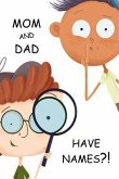 Mom and Dad Have Names?! (eBook, ePUB) Mom and Dad Have Names?! (eBook, ePUB)