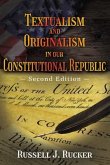 Textualism and Originalism in our Constitutional Republic (eBook, ePUB) Textualism and Originalism in our Constitutional Republic (eBook, ePUB)