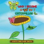 Why I Became a Butterfly by T Caterpillar (eBook, ePUB)