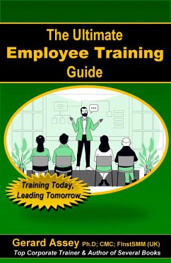 Cover The Ultimate Employee Training Guide- Training Today, Leading Tomorrow (eBook, ePUB)