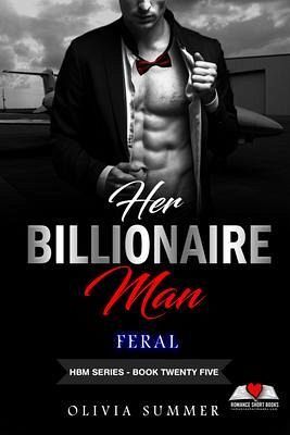 Her Billionaire Man Book 25 - Feral (eBook, ePUB) Her Billionaire Man Book 25 - Feral (eBook, ePUB)